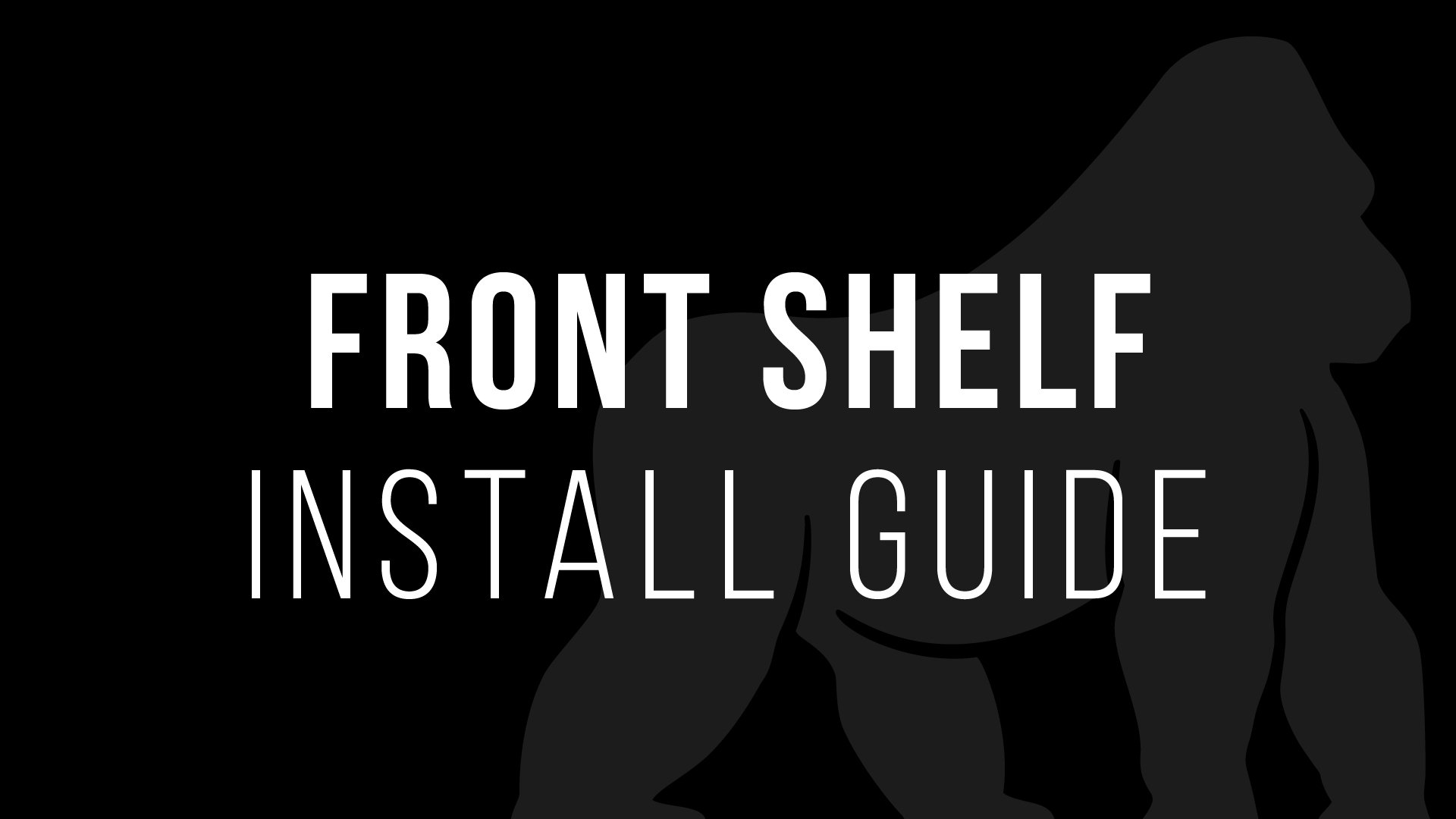 Front Shelf Install